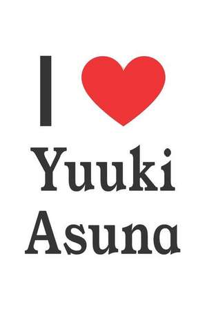 I Love Yuuki Asuna: Yuuki Asuna Designer Notebook de Perfect Papers