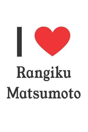 I Love Rangiku Matsumoto: Rangiku Matsumoto Designer Notebook de Perfect Papers