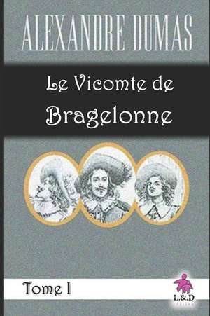 Le Vicomte de Bragelonne (Tome I) de Alexandre Dumas