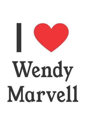 I Love Wendy Marvell: Wendy Marvell Designer Notebook de Perfect Papers