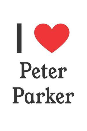 I Love Peter Parker: Peter Parker Designer Notebook de Perfect Papers