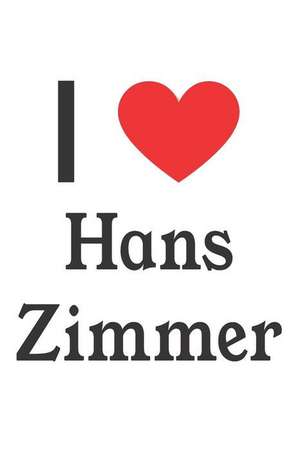 I Love Hans Zimmer: Hans Zimmer Designer Notebook de Perfect Papers