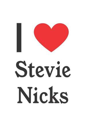 I Love Stevie Nicks: Stevie Nicks Designer Notebook de Perfect Papers