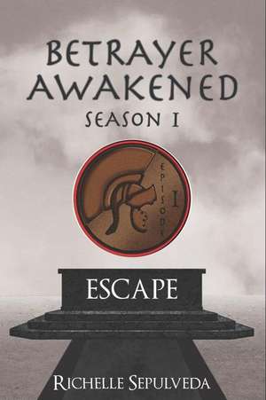 Escape: Betrayer Awakened Season 1 Episode 1 de Richelle Sepulveda