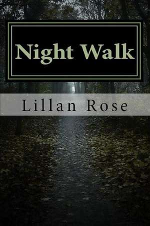 Rose, L: NIGHT WALK
