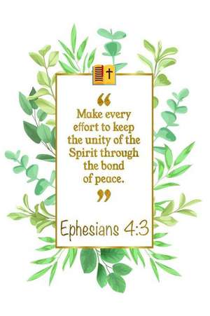 Make Every E&#64256;ort to Keep the Unity of the Spirit Through the Bond of Peace: Ephesians 4:3 Bible Journal de Great Gift Books