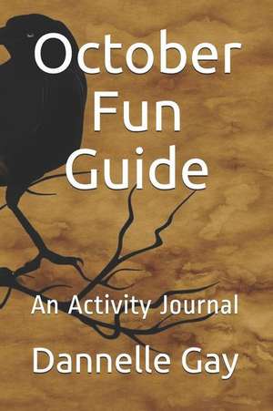 October Fun Guide: An Activity Journal de Dannelle Gay