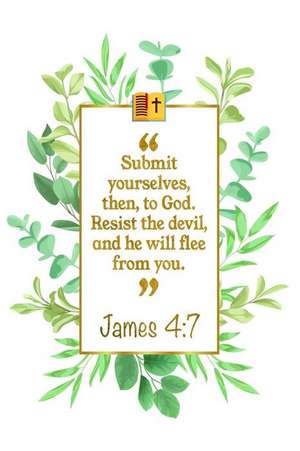 Submit Yourselves, Then, to God. Resist the Devil, and He Will Flee from You: James 4:7 Bible Journal de Great Gift Books