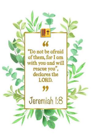 Do Not Be Afraid of Them, for I Am with You and Will Rescue You, De-Clares the Lord: Jeremiah 1:8 Bible Journal de Great Gift Books