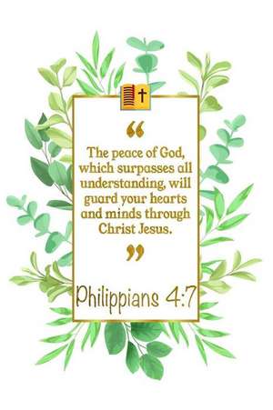 The Peace of God, Which Surpasses All Understanding, Will Guard Your Hearts and Minds Through Christ Jesus: Philippians 4:7 Bible Journal de Great Gift Books