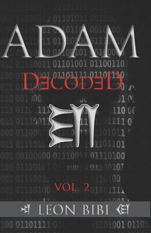 Adam Decoded: A Brief History of Man's True Origins de Leon Bibi