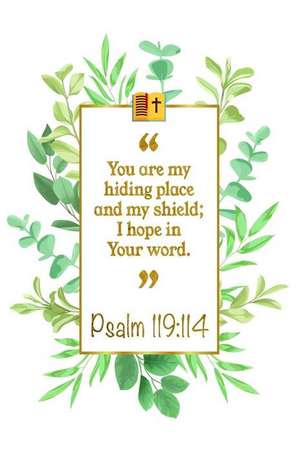 You Are My Hiding Place and My Shield; I Hope in Your Word: Psalm 119:114 Bible Journal de Great Gift Books