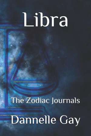 Libra: The Zodiac Journals de Dannelle Gay