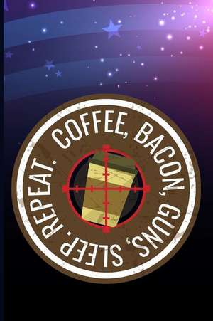 Maxwell: COFFEE BACON GUNS SLEEP REPEAT