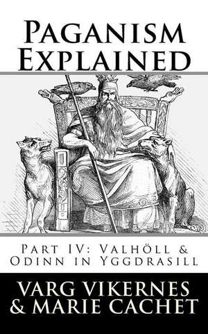 Paganism Explained: Part IV: Valholl & Odinn in Yggdrasill