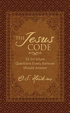 The Jesus Code: 52 Scripture Questions Every Believer Should Answer de O. S. Hawkins