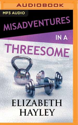 Misadventures in a Threesome de Elizabeth Hayley