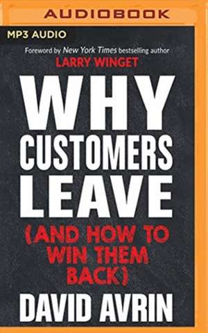 Why Customers Leave (and How to Win Them Back): (24 Reasons People Are Leaving You for Competitors, and How to Win Them Back*) de David Avrin