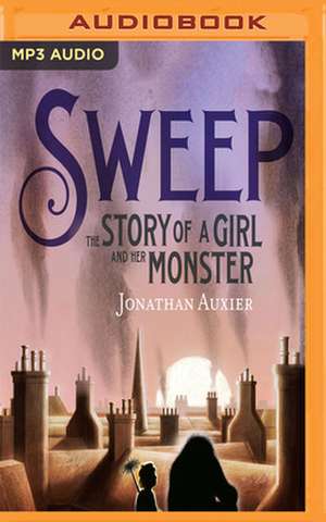 Sweep: The Story of a Girl and Her Monster de Jonathan Auxier