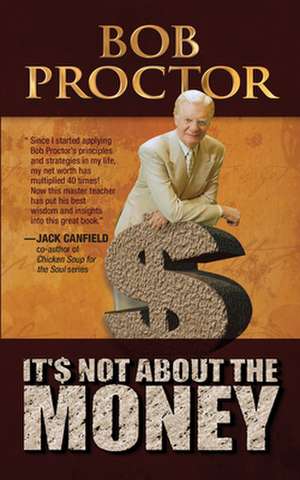 It's Not about the Money de Bob Proctor