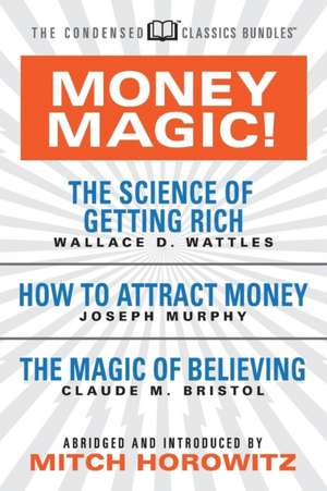 Money Magic! (Condensed Classics) de Wallace D Wattles