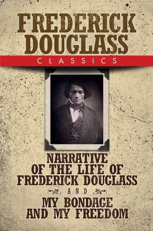 Frederick Douglass Classics de Frederick Douglass