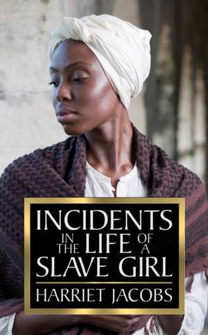 Incidents in the Life of a Slave Girl de Harriet Jacobs