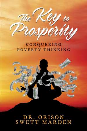 Key to Prosperity de Dr. Orison Swett Marden