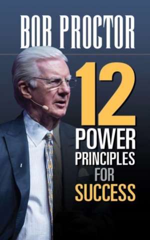 12 Power Principles for Success de Bob Proctor