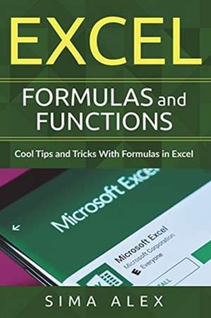 Excel Formulas And Functions de Sima Alex