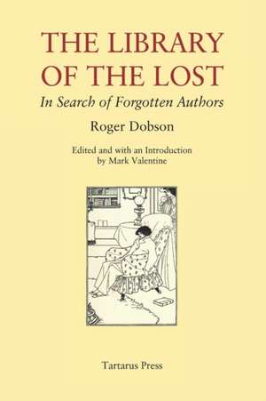 The Library of the Lost: In Search of Forgotten Authors de Roger Dobson