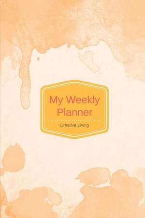 My Weekly Planner: 6 X 9, 2019 Weekly Planner, 52-Week Journal, Appointment Book, Affirmations - Orange de Creative Living