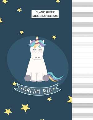 Blank Sheet Music Notebook: Dream Big Unicorn Standard Manuscript Paper de Fourth Avenue Songbooks