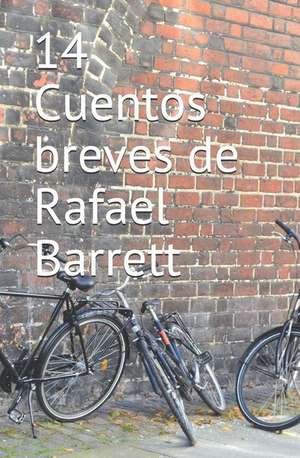 14 Cuentos Breves de Rafael Barrett de Rafael Barrett