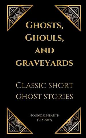GHOSTS GHOULS & GRAVEYARDS