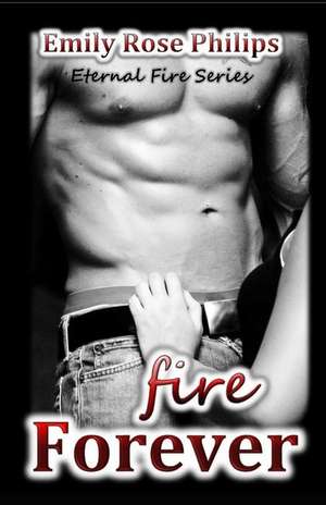 Philips, E: FIRE FOREVER
