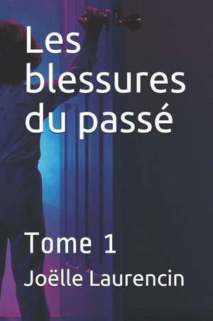 Les Blessures Du Pass de Jo Laurencin