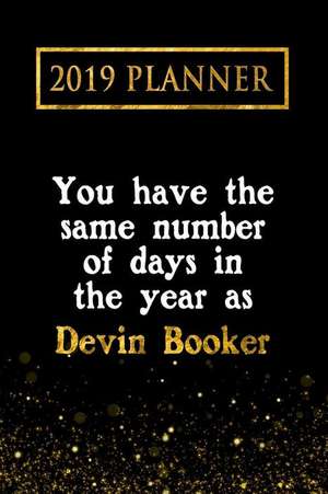 2019 Planner: You Have the Same Number of Days in the Year as Devin Booker: Devin Booker 2019 Planner de Daring Diaries