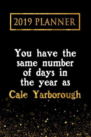 2019 Planner: You Have the Same Number of Days in the Year as Cale Yarborough: Cale Yarborough 2019 Planner de Daring Diaries