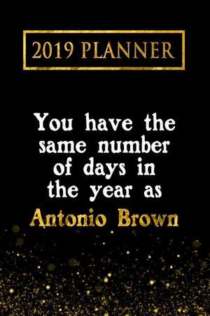 2019 Planner: You Have the Same Number of Days in the Year as Antonio Brown: Antonio Brown 2019 Planner de Daring Diaries