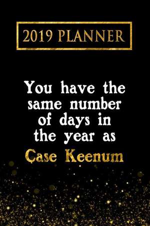 2019 Planner: You Have the Same Number of Days in the Year as Case Keenum: Case Keenum 2019 Planner de Daring Diaries