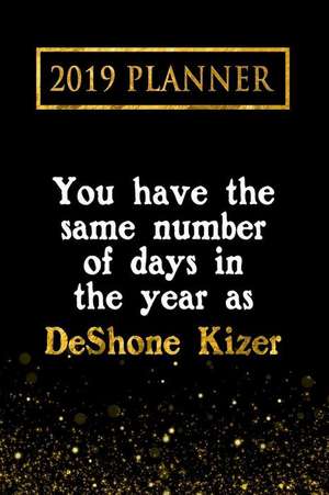 2019 Planner: You Have the Same Number of Days in the Year as Deshone Kizer: Deshone Kizer 2019 Planner de Daring Diaries