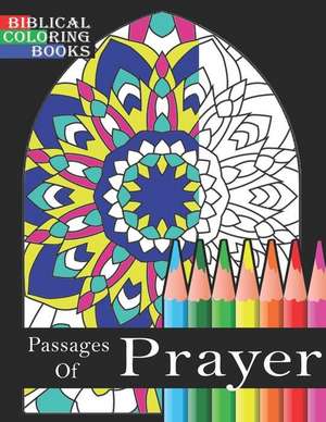 Passages of Prayer: A Christian Bible Study Coloring Book de Biblical Coloring Books