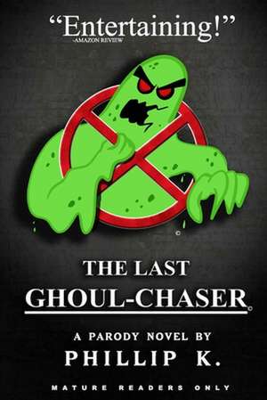 The Last Ghoul-Chaser de Phillip K