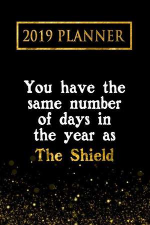 2019 Planner: You Have the Same Number of Days in the Year as the Shield: The Shield 2019 Planner de Daring Diaries