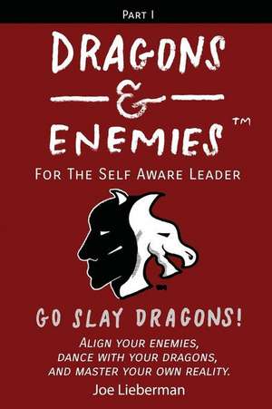 Dragons & Enemies: For the Self Aware Leader de Joe Lieberman