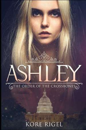 Ashley: The Order of the Crossbones de Kore Rigel