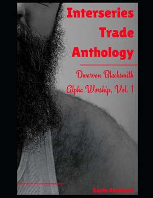 Interseries Trade Anthology: Dwarven Blacksmith Alpha Worship, Vol. 1 de Gavin Rockhard