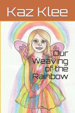 Our Weaving of the Rainbow de Karen Kleehammer