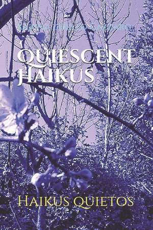 Quiescent Haikus: Haikus Quietos de Karina Zerillo Cazzaro